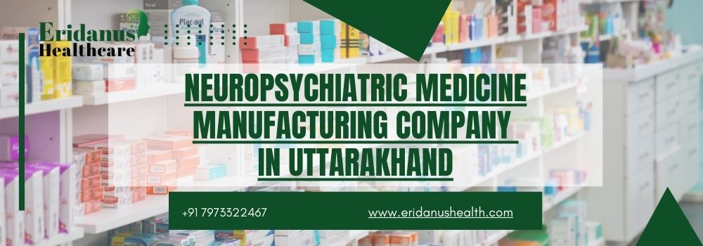 Neuropsychiatric Medicine Manufacturing Company in Uttarakhand