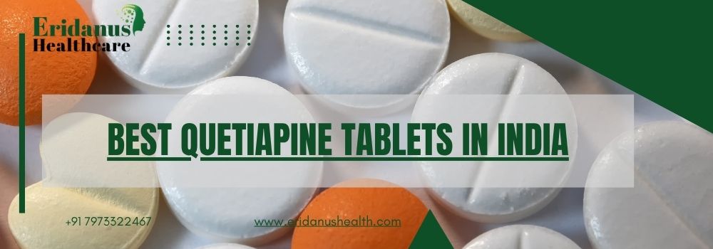Best Quetiapine Tablets in India
