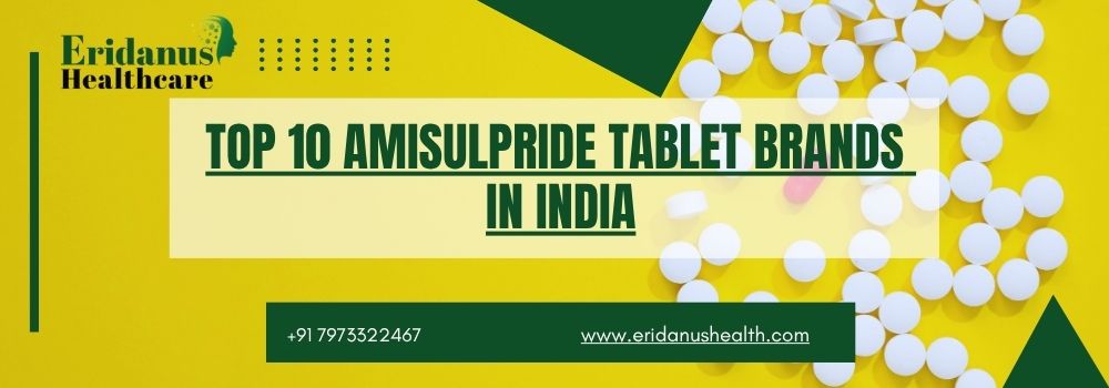 Top 10 Amisulpride Tablet Brands in India
