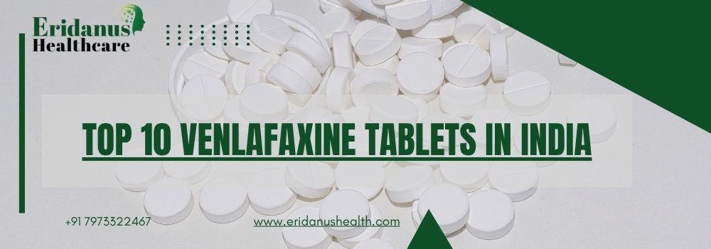 Top 10 Venlafaxine Tablets in India