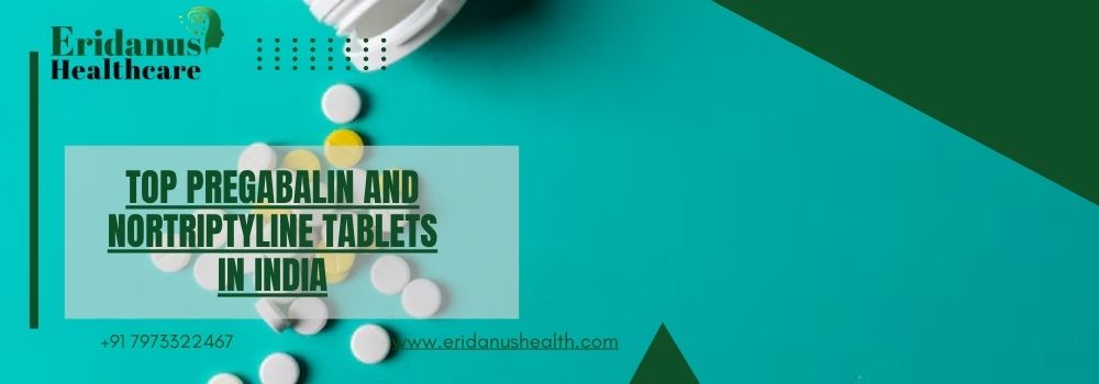 Top Pregabalin and Nortriptyline Tablets in India
