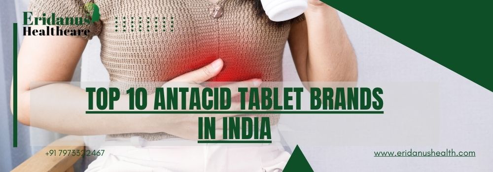 Top 10 Antacid Tablet Brands in India